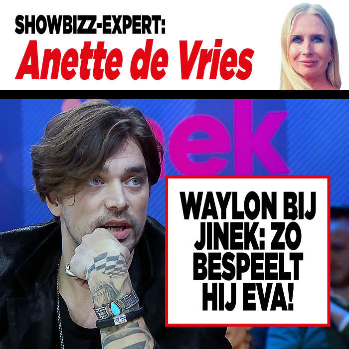 Showbizz-expert Anette de Vries: Waylon bij Jinek: zó bespeelt hij Eva!