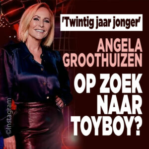 Angela Groothuizen op zoek naar toyboy? &#8216;Twintig jaar jonger&#8217;