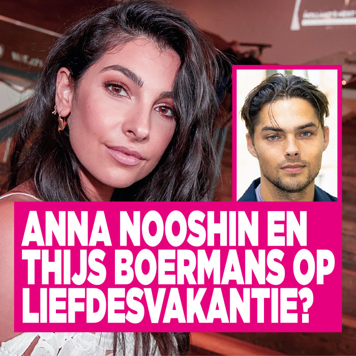 Anna Nooshin en Thijs Boermans op liefdesvakantie?