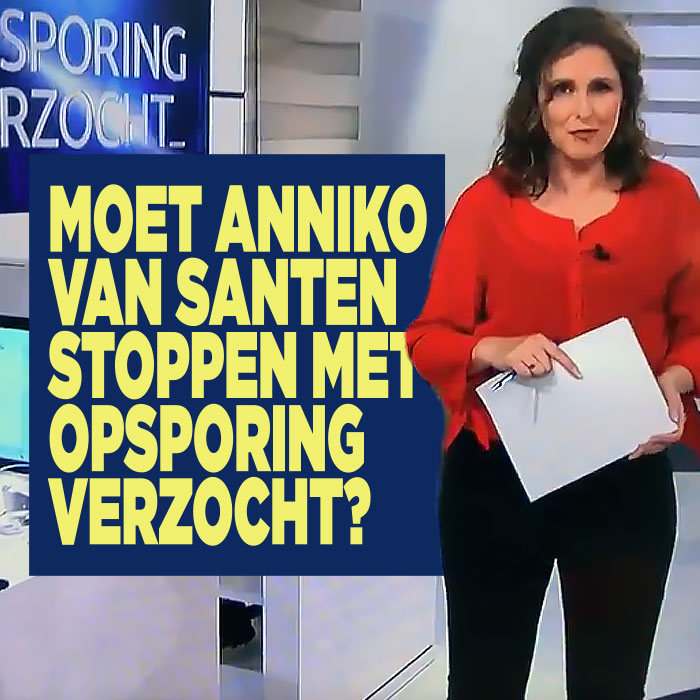 Moet Anniko van Santen stoppen met Opsporing Verzocht?