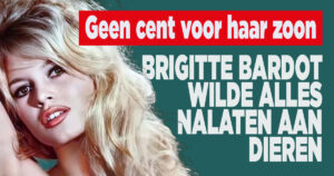 Geen cent voor haar zoon: Brigitte Bardot wilde alles nalaten aan dieren