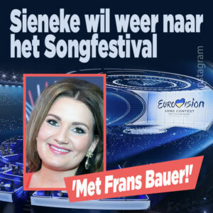 Sieneke wil weer naar het Songfestival: &#8216;Met Frans Bauer!&#8217;