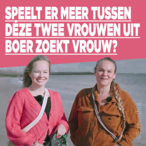 Speelt er meer tussen déze twee vrouwen uit Boer zoekt Vrouw?