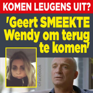 &#8216;Geert smeekte Wendy om te blijven&#8217;