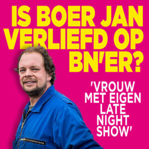 &#8216;Boer Jan datet bekende Nederlander&#8217;