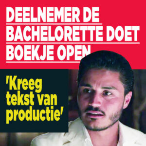 Deelnemer De Bachelorette doet boekje open: &#8216;Kreeg tekst van productie&#8217;