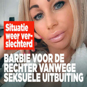 Barbie voor de rechter vanwege seksuele uitbuiting: &#8216;situatie weer verslechterd&#8217;