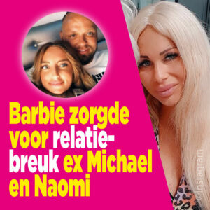 Barbie zorgde voor relatiebreuk ex Michael en Naomi
