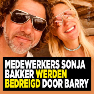 Medewerkers Sonja Bakker werden bedreigd door Barry
