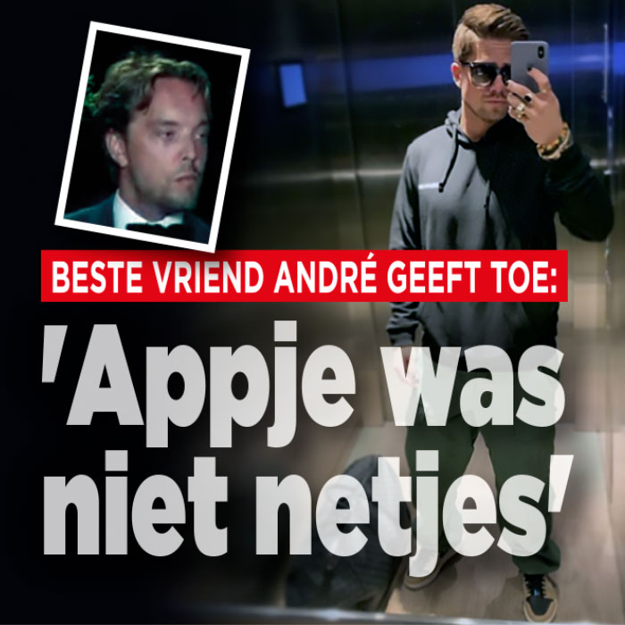 Beste vriend André geeft toe: &#8216;Appje was niet netjes&#8217;
