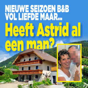 Nieuw seizoen BenB Vol Liefde: heeft Astrid al een man?