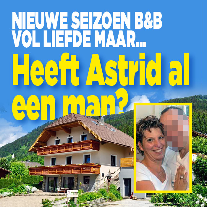 Heeft Astrid uit B&B vol Liefde al een man of is ze gescheiden?