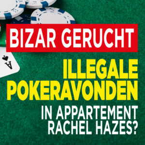 Illegale pokeravonden in appartement Rachel Hazes?