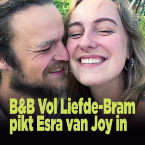 ZIEN! B&#038;B Vol Liefde-Bram pikt Esra van Joy in