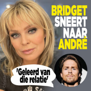 Bridget sneert naar André: &#8216;Geleerd van die relatie&#8217;