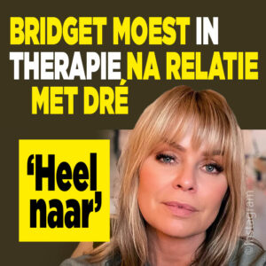 Bridget Maasland moest in therapie na relatie Dre Hazes