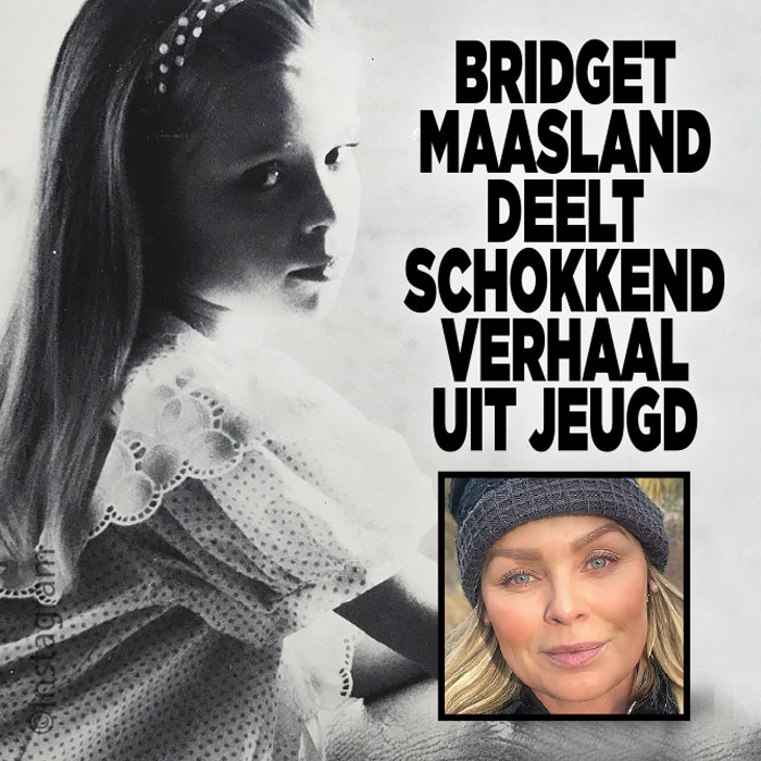 Bridget Maasland deelt schokkend verhaal uit jeugd