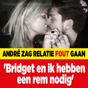 André: &#8216;hierdoor ging relatie met Bridget fout&#8217;