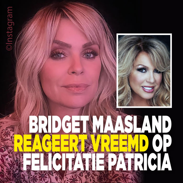 Bridget Maasland reageert vreemd op felicitatie Patricia Paay