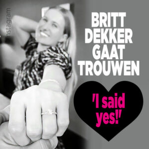 Britt Dekker gaat trouwen: &#8216;I said yes!&#8217;