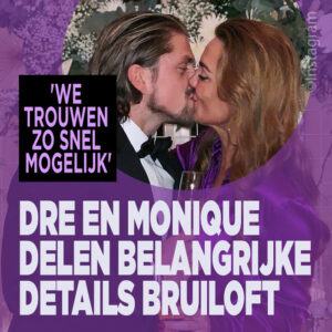 Dre en Monique delen details aanstaande bruiloft