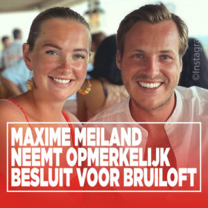 Maxime Meiland neemt opmerkelijk besluit voor bruiloft