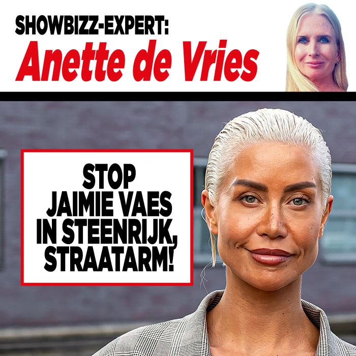 Showbizz-expert Anette de Vries: ‘Stop Jaimie Vaes in Steenrijk, Straatarm!’