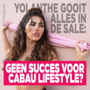 Yolanthe gooit alles in de sale: geen succes voor Cabau Lifestyle?