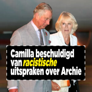 Camilla beschuldigd van racistische uitspraken over Archie