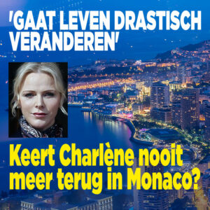 Keert Charlène nooit meer terug in Monaco? &#8216;Gaat leven drastisch veranderen&#8217;