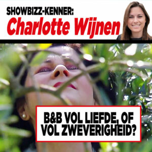 Showbizz-kenner Charlotte Wijnen: B&#038;B Vol Liefde, of vol zweverigheid?