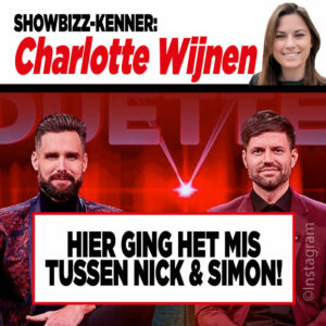 Showbizz-kenner Charlotte Wijnen: ‘HIER ging het mis tussen Nick &#038; Simon!’