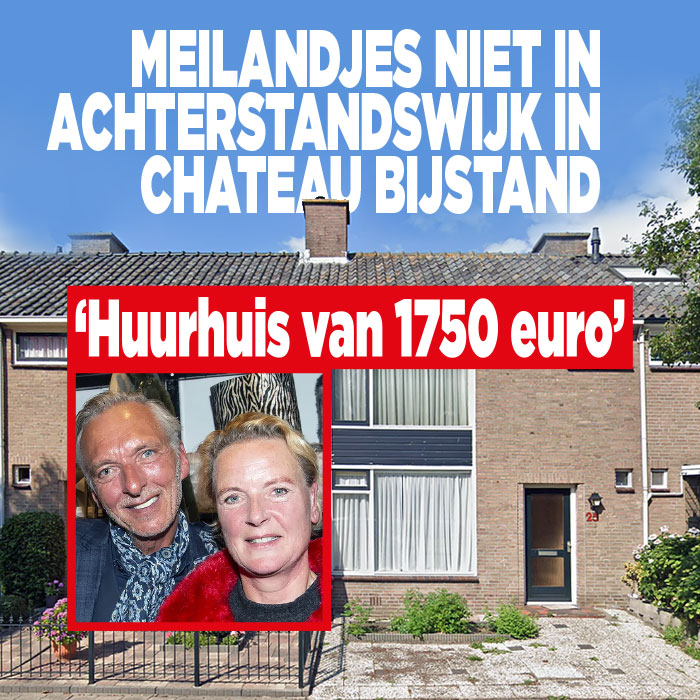 Meilandjes niet in achterstandswijk in Chateau Bijstand: ‘Huurhuis van 1750 euro’