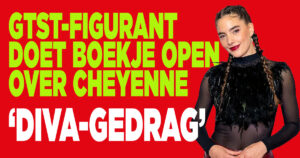 GTST-figurant doet boekje open over Cheyenne: ‘Diva-gedrag’