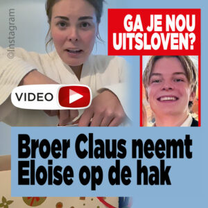 Broer Claus neemt Eloise op de hak: &#8216;Ga je nou uitsloven?&#8217;