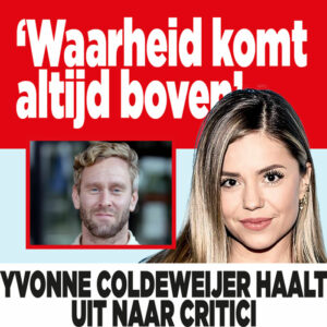 Yvonne Coldeweijer steekt middelvinger op naar critici: ‘Waarheid komt altijd uit’