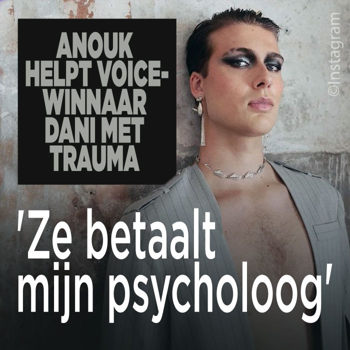 Anouk helpt Voice-winnaar Dani met trauma: &#8216;Ze betaalt mijn psycholoog&#8217;