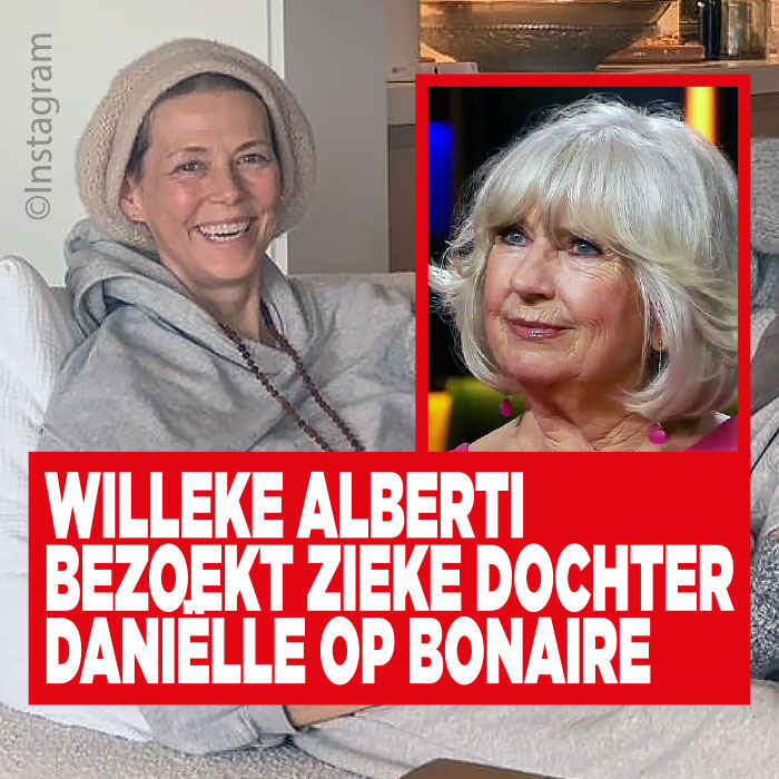 Willeke Alberti bezoekt zieke dochter Daniëlle op Bonaire