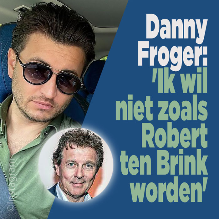 Danny Froger: &#8216;Ik wil niet zoals Robert ten Brink worden&#8217;