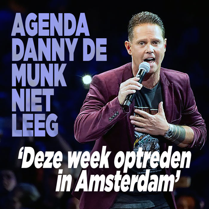 Agenda Danny de Munk niet leeg: ‘Deze week optreden in Amsterdam’