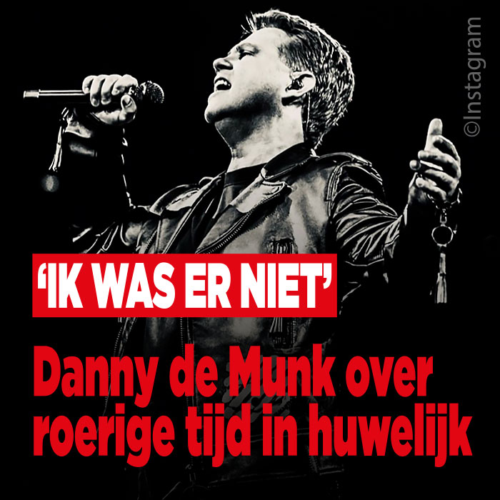 Danny de Munk over huwelijksproblemen: &#8216;Drank en drugs&#8217;