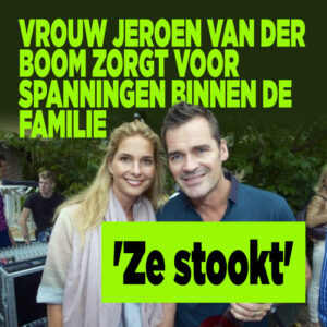 Vrouw Jeroen van der Boom zorgt voor spanningen binnen de familie: &#8216;Ze stookt&#8217;