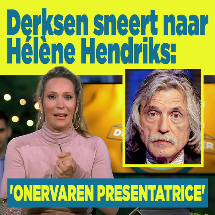 Johan Derksen vindt Hélène Hendriks &#8216;onervaren presentatrice&#8217;