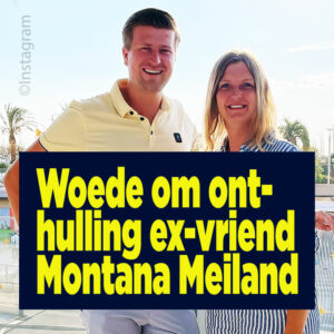 Woede om onthulling ex-vriend Montana Meiland