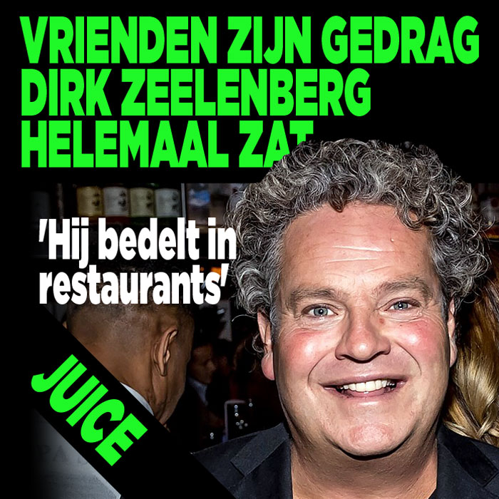 Vrienden zijn gedrag Dirk Zeelenberg helemaal zat: &#8216;Bedelt in restaurants&#8217;