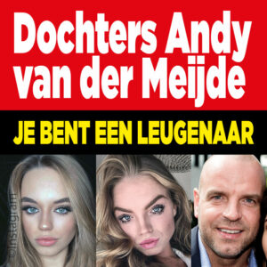 Dochters Andy van der Meijde: &#8216;Je bent een leugenaar!&#8217;