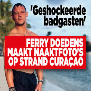 Geshockeerde badgasten: Ferry Doedens maakt naaktfoto&#8217;s op strand Curaçao