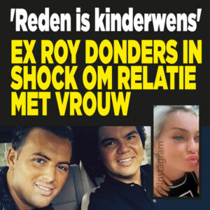 Ex Roy Donders in shock om relatie met vrouw: &#8216;Reden is kinderwens&#8217;