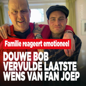 Douwe Bob vervulde laatste wens van fan Joep: Familie reageert emotioneel