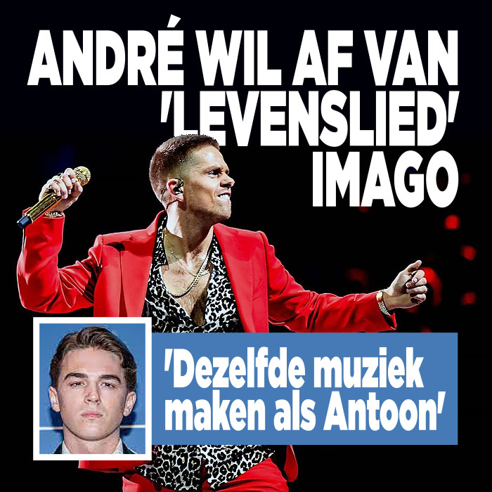 André wil af van &#8216;levenslied&#8217; imago: &#8216;Dezelfde muziek maken als Antoon&#8217;